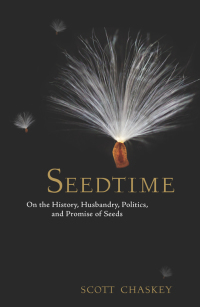 seedtime on the history husbandry politics and promise of seeds 1st edition scott chaskey 1609615034,