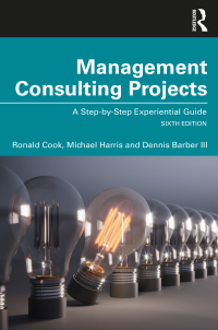 management consulting projects a step by step experiential guide 6th edition ronald cook , michael harris ,