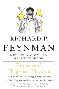 feynmans tips on physics a problem solving supplement to the feynman lectures on physics 1st edition richard