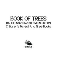 book of trees pacific northwest trees edition  childrens forest and tree books 1st edition baby professor