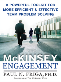 the mckinsey engagement a powerful toolkit for more efficient and effective team problem solving 1st edition