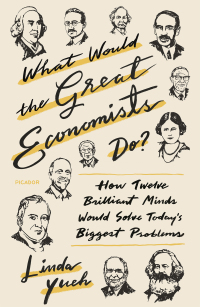 what would the great economists do how twelve brilliant minds would solve todays biggest problems 1st edition