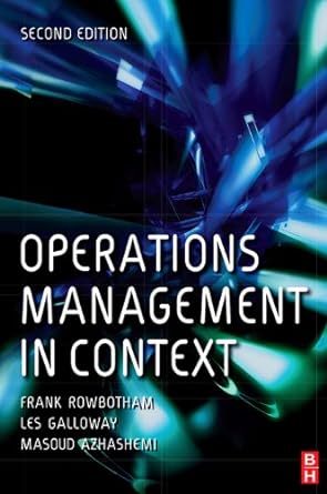 operations management in context 2nd edition frank rowbotham  , masoud azhashemi  ,les galloway 1138455539,