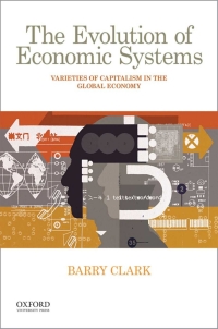 the evolution of economic systems varieties of capitalism in the global economy 1st edition barry clark