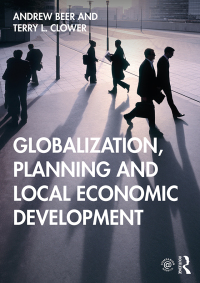 globalization planning and local economic development 1st edition andrew beer, terry l. clower 1138810312,