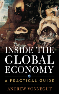 inside the global economy a practical guide 1st edition andrew vonnegut 1442277289, 1442277300,