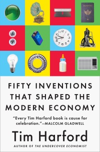 fifty inventions that shaped the modern economy 1st edition tim harford 0735216142, 0735216150,