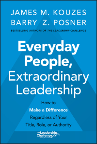 everyday people extraordinary leadership how to make a difference regardless of your title role or authority