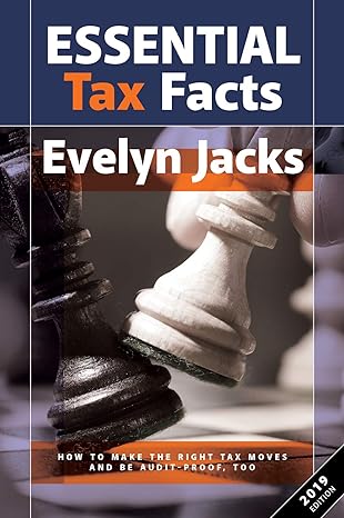 essential tax facts how to make the right tax moves and be audit proof too 2019 2019 edition evelyn jacks