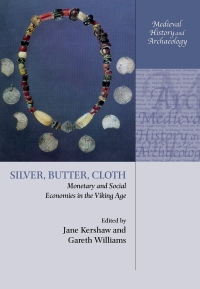 silver butter cloth monetary and social economies in the viking age 1st edition jane kershaw, søren