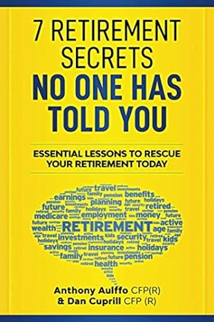 7 retirement secrets no one has told you  dan cuprill cfp, anthony aulffo cfp 1086187156, 978-1086187151