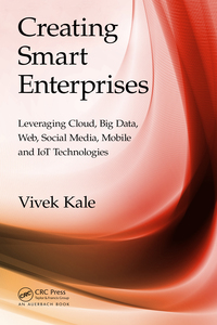 creating smart enterprises leveraging cloud big data web social media mobile and iot technologies