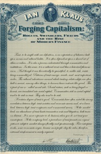 forging capitalism rogues swindlers frauds and the rise of modern finance 1st edition ian klaus 0300181949,