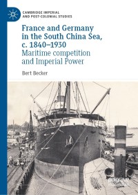 france and germany in the south china sea c. 1840-1930 maritime competition and imperial power 1st edition