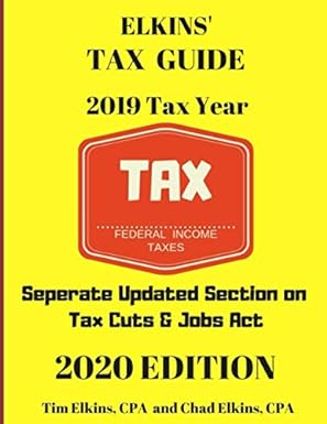 elkins tax guide 2019 tax year 2020 edition tim m elkins, chad m elkins 1651998744, 978-1651998748
