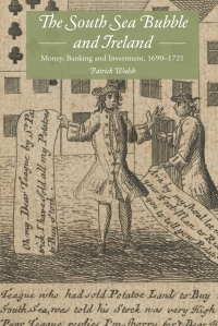 the south sea bubble and ireland  money banking and investment 1690-1721 1st edition patrick walsh