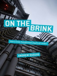 on the brink how a crisis transformed lloyds of london 1st edition andrew duguid 1137299290, 1137299304,