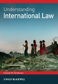 understanding international law 1st edition conway w. henderson 140519765x, 1444325930, 9781405197656,