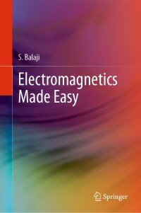 electromagnetics made easy 1st edition s. balaji 9811526575, 9811526583, 9789811526572, 9789811526589