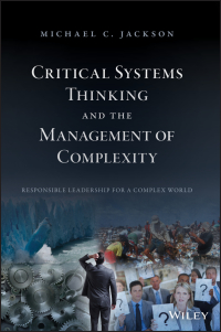 critical systems thinking and the management of complexity 1st edition michael c. jackson 1119118379,