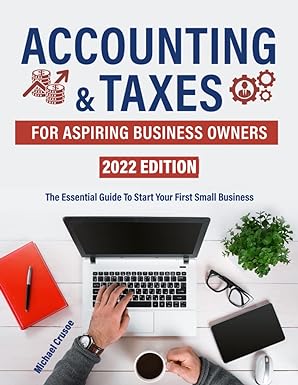 accounting and taxes for aspiring business owners 2022 edition michael crusoe 979-8805285210