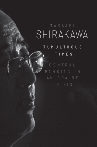 tumultuous times central banking in an era of crisis 1st edition masaaki shirakawa 0300258976, 0300263007,