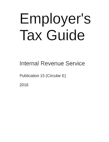 employers tax guide  u.s. internal revenue service 1523932724, 978-1523932726
