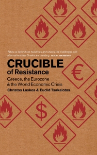 crucible of resistance greece the eurozone and the world economic crisis 1st edition christos laskos, euclid