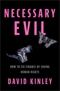 necessary evil how to fix finance by saving human rights 1st edition david kinley 0190691123, 019069114x,
