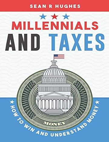 millennials and taxeshow to win and understand money  sean r. hughes 1090518978, 978-1090518972