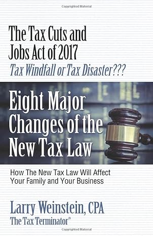 the tax cuts and jobs act of 2017 tax windfall or tax disaster eight major changes of the new tax law  larry