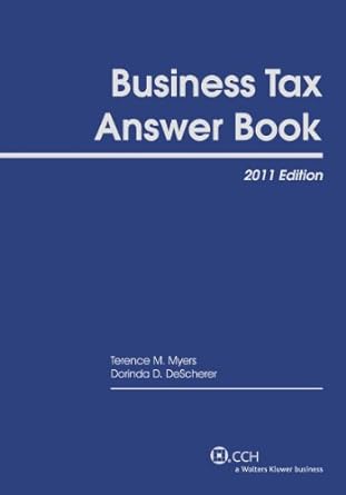 business tax answer book 2011 2011 edition terence m. myers ,dorinda d. descherer 080802454x, 978-0808024545