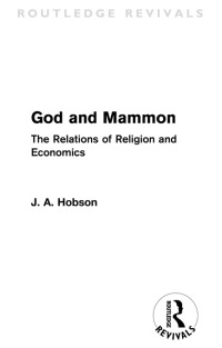god and mammon the relations of religion and economics 1st edition j. a. hobson 041550595x, 1136462368,