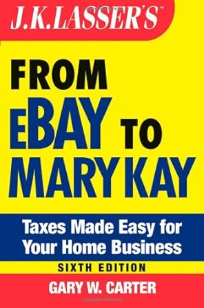 ebay to mary kay taxes made easy for your home business 6th edition gary w. carter 047177104x, 978-0471771043