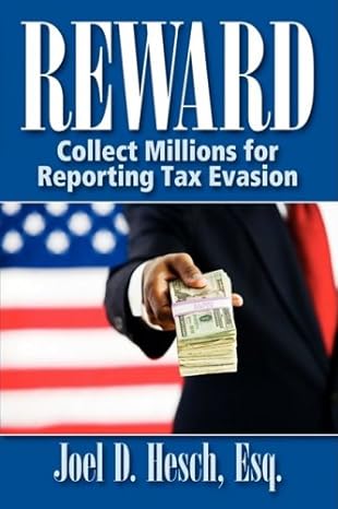 reward collecting millions for reporting tax evasion  joel d hesch 0981935729, 978-0981935720