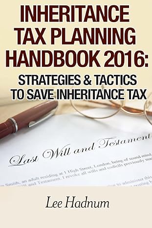 inheritance tax planning handbook strategies and tactics to save inheritance tax 2016  mr lee j hadnum