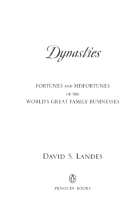 dynasties fortunes and misfortunes of the world's great family businesses 1st edition david s. landes