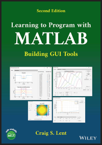learning to program with matlab 2nd edition craig s. lent 1119900476, 1119900492, 9781119900474,