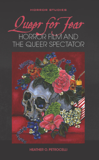 queer for fear horror film and the queer spectator horror studies 1st edition heather o. petrocelli