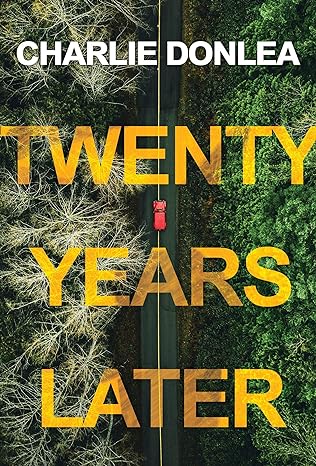 twenty years later a riveting new thriller  charlie donlea 1496742710, 978-1496742711