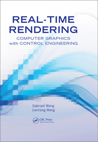 real time rendering computer graphics with control engineering 1st edition gabriyel wong , jianliang wang