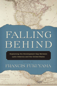 falling behind explaining the development gap between latin america and the united states 1st edition