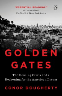 golden gates the housing crisis and a reckoning for the american dream 1st edition conor dougherty