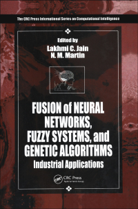 Fusion Of Neural Networks  Fuzzy Systems And Genetic Algorithms Industrial Applications