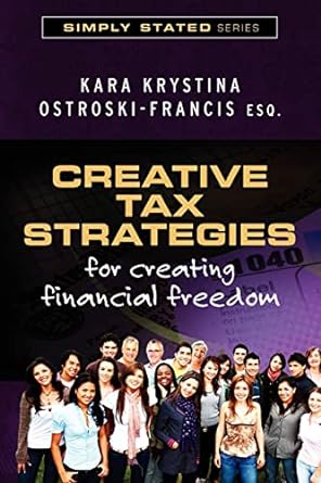 creative tax strategies for creating financial freedom  kara krystina ostroski-francis esq. 1470085658,