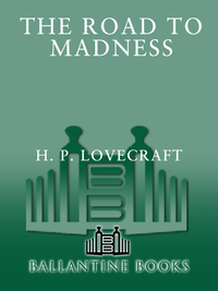 the road to madness  h.p. lovecraft 0345384229, 030780769x, 9780345384225, 9780307807694