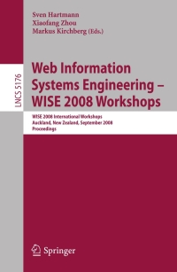 web information systems engineering wise 2008 workshops lncs 5176 1st edition sven hartmann , xiaofang zhou