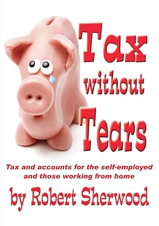 tax without tears tax and accounts for the self employed working from home tenth edition, figures updated