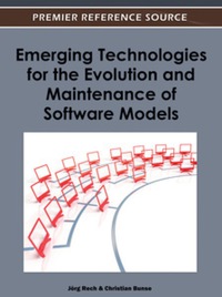 emerging technologies for the evolution and maintenance of software models 1st edition jörg rech , christian