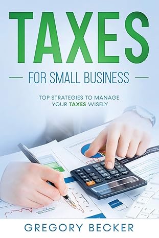 taxes for small business top strategies to manage your taxes wisely  gregory becker 979-8643510901